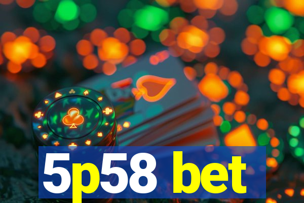 5p58 bet